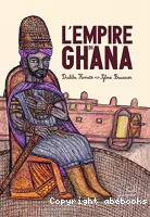 La Fabuleuse histoire de l'empire du Ghana