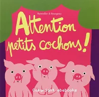 Attention, petits cochons !