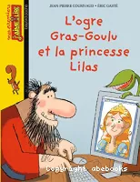 L'ogre Gras-Goulu et la princesse Lilas