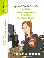 La Véritable histoire de Pauline, petite paysanne à l'école de Jules Ferry