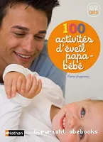 100 activités d'éveil papa-bébé