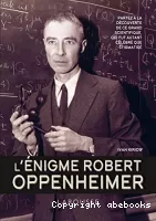 L'énigme Robert Oppenheimer