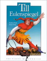 Till Eulenspiegel : la vie de l'illustre fou, jongleur de mots et fin connaisseur de la condition humaine