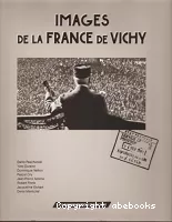 Images de la France de Vichy, 1940-1944 : images asservies et images rebelles