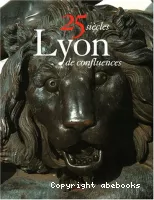 Lyon : 25 siècles de confluences