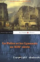 La police et les Lyonnais au XIXe siècle