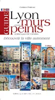 Guide de Lyon et de ses murs peints