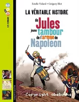 La Véritable histoire de Jules, jeune tambour de l'armée de Napoléon