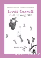 Lewis Carroll, l'oeil du magicien