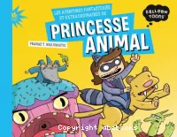 Les Aventures fantastiques et extraordinaires de princesse Animal
