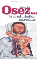 Osez la masturbation masculine