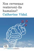 Nos cerveaux resteront-ils humains ?