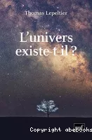 L'Univers existe-t-il ?