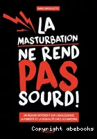 La masturbation ne rend pas sourd !