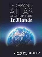 Le grand atlas géographique Le Monde