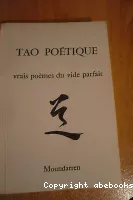 Tao poétique : Vrais poèmes du vide parfait