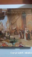 Les Orientalistes, peintres voyageurs  : 1828-1908