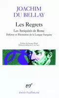 Les Regrets. Précédé de : Les Antiquités de Rome, et suivi de : La Défense et Illustration de la langue française