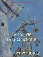 Ce fou de Don Quichotte