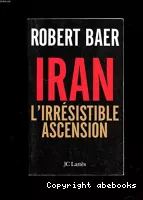 Iran : l'irrésistible ascension
